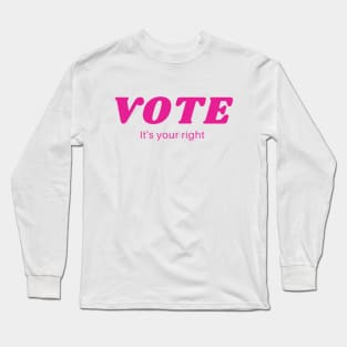 Vote It's Your Right Long Sleeve T-Shirt